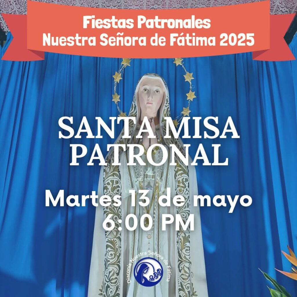 Fiestas patronales Nuestra Señora de Fátima 2025, tendrá su misa el martes 13 de mayo.